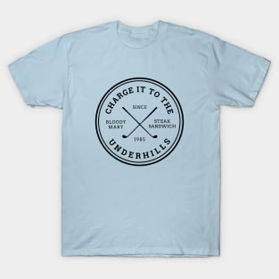 Charge it to the Underhills T-Shirt